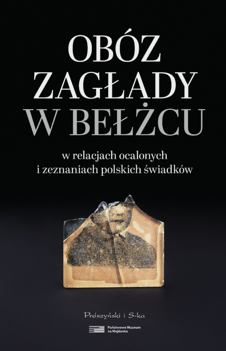 Obóz zagłady w Bełżcu w relacjach ocalonych i zeznaniach świadków